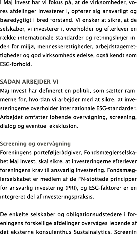 I Maj Invest har vi fokus på, at de virksomheder, vores afdelinger investerer i, opfører sig ansvarligt og bæredygtig   