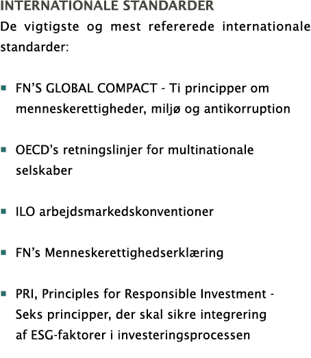 internationale standarder De vigtigste og mest refererede internationale standarder: FN s Global Compact - Ti princip   
