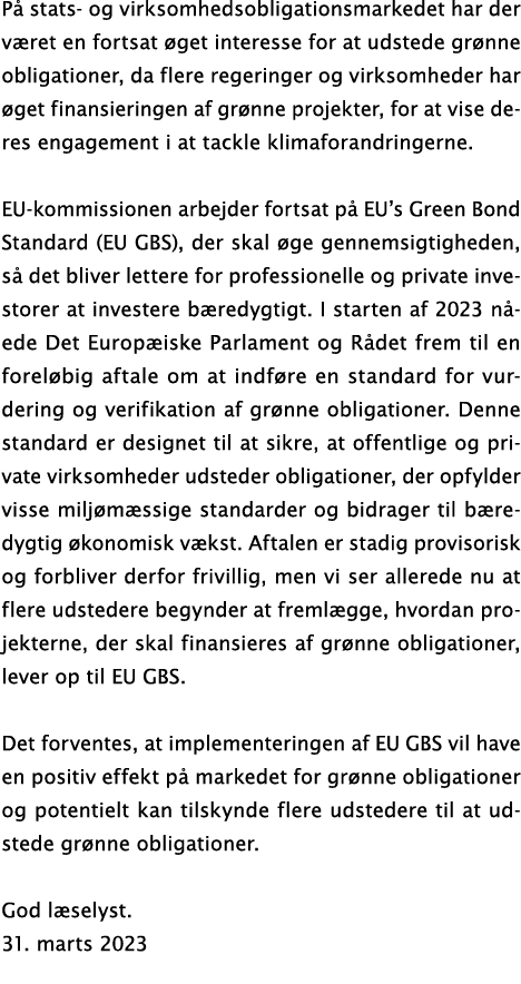 På stats- og virksomhedsobligationsmarkedet har der været en fortsat øget interesse for at udstede grønne obligatione   