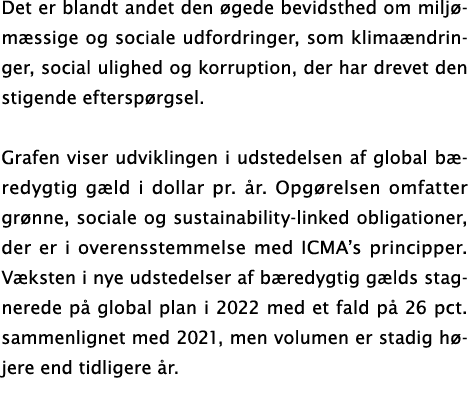 Det er blandt andet den øgede bevidsthed om miljømæssige og sociale udfordringer, som klimaændringer, social ulighed    