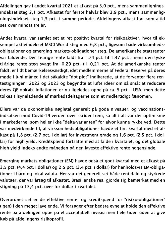 Afdelingen gav i andet kvartal 2021 et afkast på 3,0 pct , mens sammenligningsindekset steg 2,1 pct  Afkastet for før   