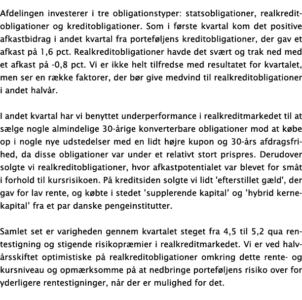 Afdelingen investerer i tre obligationstyper: statsobligationer, realkreditobligationer og kreditobligationer  Som i    
