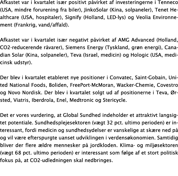 Afkastet var i kvartalet især positivt påvirket af investeringerne i Tenneco (USA, mindre forurening fra biler), Jink   