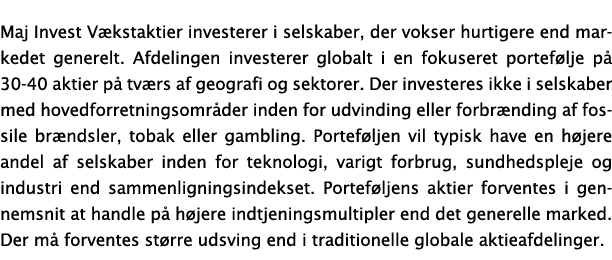 Maj Invest Vækstaktier investerer i selskaber, der vokser hurtigere end markedet generelt  Afdelingen investerer glob   