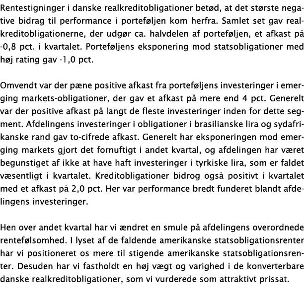 Rentestigninger i danske realkreditobligationer betød, at det største negative bidrag til performance i porteføljen k   