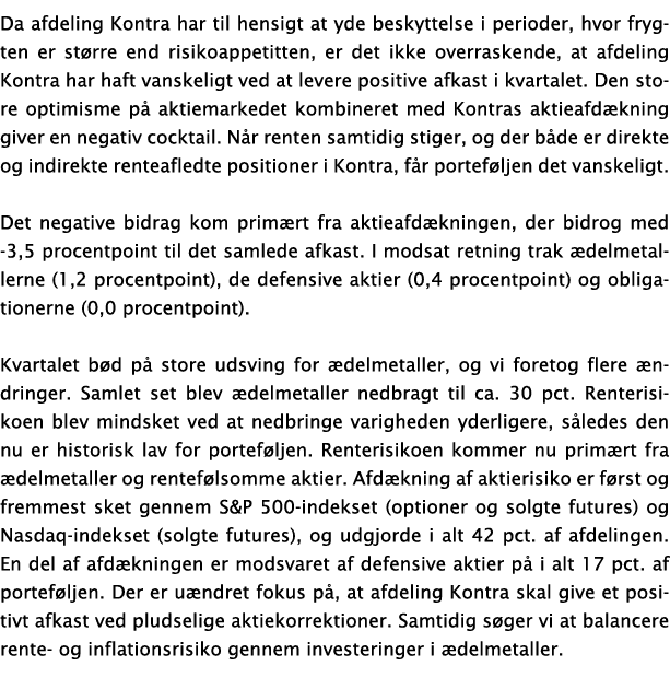 Da afdeling Kontra har til hensigt at yde beskyttelse i perioder, hvor frygten er større end risikoappetitten, er det   