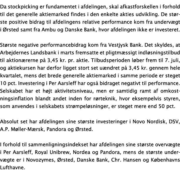 Da stockpicking er fundamentet i afdelingen, skal afkastforskellen i forhold til det generelle aktiemarked findes i d   