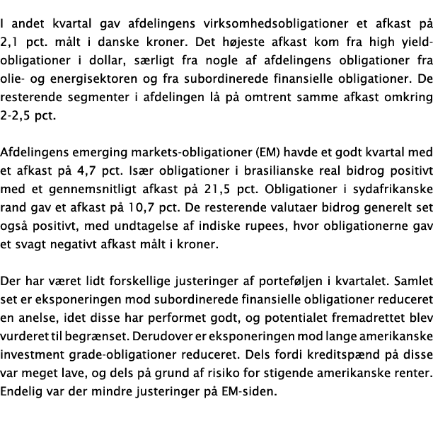 I andet kvartal gav afdelingens virksomhedsobligationer et afkast på 2,1 pct  målt i danske kroner  Det højeste afkas   