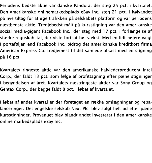 Periodens bedste aktie var danske Pandora, der steg 25 pct  i kvartalet  Den amerikanske onlinemarkedsplads eBay Inc    