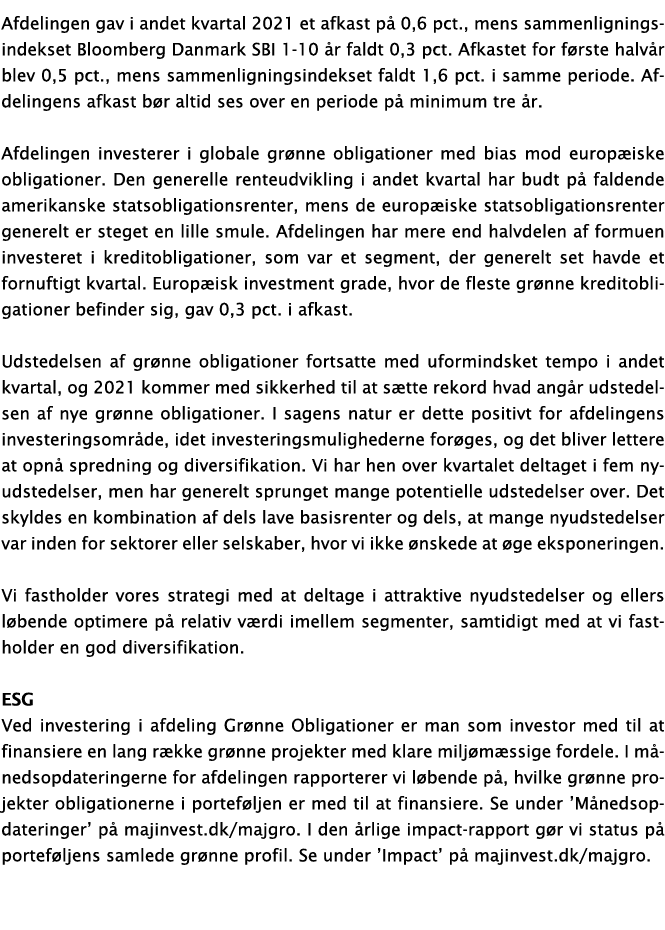 Afdelingen gav i andet kvartal 2021 et afkast på 0,6 pct , mens sammenligningsindekset Bloomberg Danmark SBI 1-10 år    