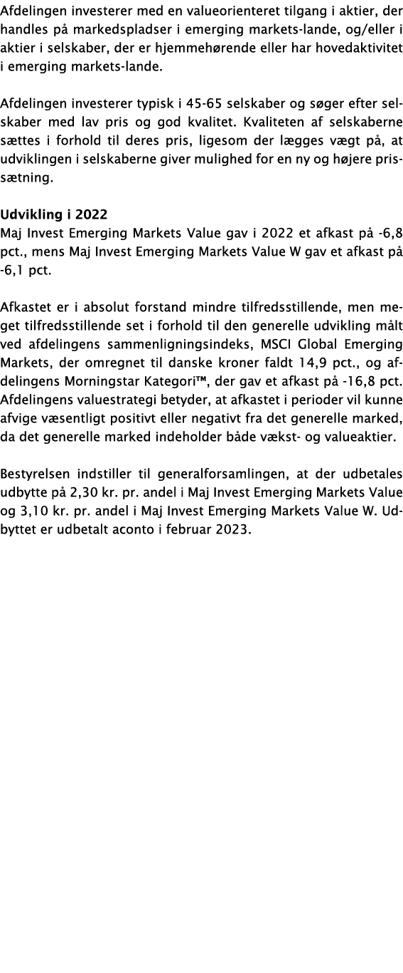 Afdelingen investerer med en valueorienteret tilgang i aktier, der handles på markedspladser i emerging markets-lande   