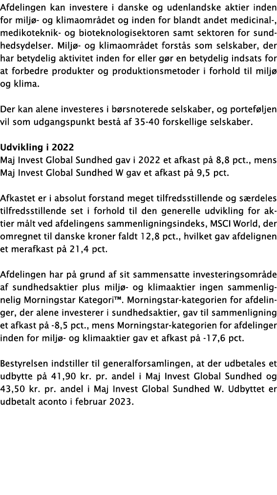 Afdelingen kan investere i danske og udenlandske aktier inden for miljø- og klimaområdet og inden for blandt andet me   