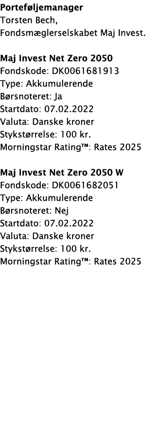 Porteføljemanager Torsten Bech, Fondsmæglerselskabet Maj Invest  Maj Invest Net Zero 2050 Fondskode: DK0061681913 Typ   