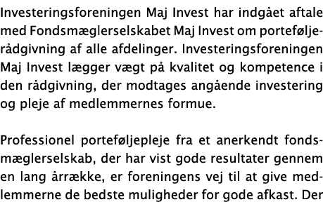 Investeringsforeningen Maj Invest har indgået aftale med Fondsmæglerselskabet Maj Invest om porteføljerådgivning af a   