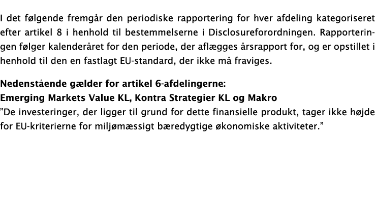  I det følgende fremgår den periodiske rapportering for hver afdeling kategoriseret efter artikel 8 i henhold til bes   