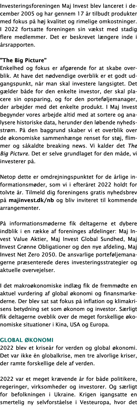 Investeringsforeningen Maj Invest blev lanceret i december 2005 og har gennem 17 år tilbudt produkter med fokus på hø   