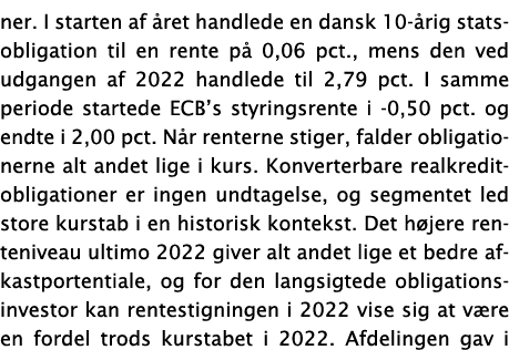 ner  I starten af året handlede en dansk 10-årig statsobligation til en rente på 0,06 pct , mens den ved udgangen af    