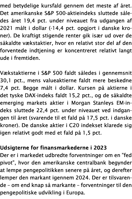 med betydelige kursfald gennem det meste af året  Det amerikanske S&P 500-aktieindeks sluttede således året 19,4 pct    