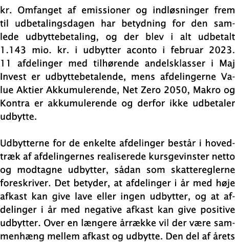 kr  Omfanget af emissioner og indløsninger frem til udbetalingsdagen har betydning for den samlede udbyttebetaling, o   