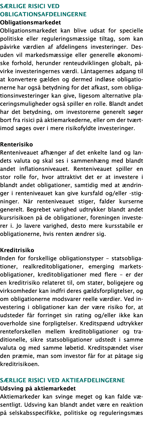Særlige risici ved obligationsafdelingerne Obligationsmarkedet Obligationsmarkedet kan blive udsat for specielle poli   