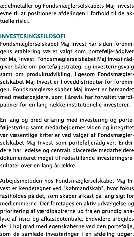 ædelmetaller og Fondsmæglerselskabets Maj Invests evne til at positionere afdelingen i forhold til de aktuelle risici   