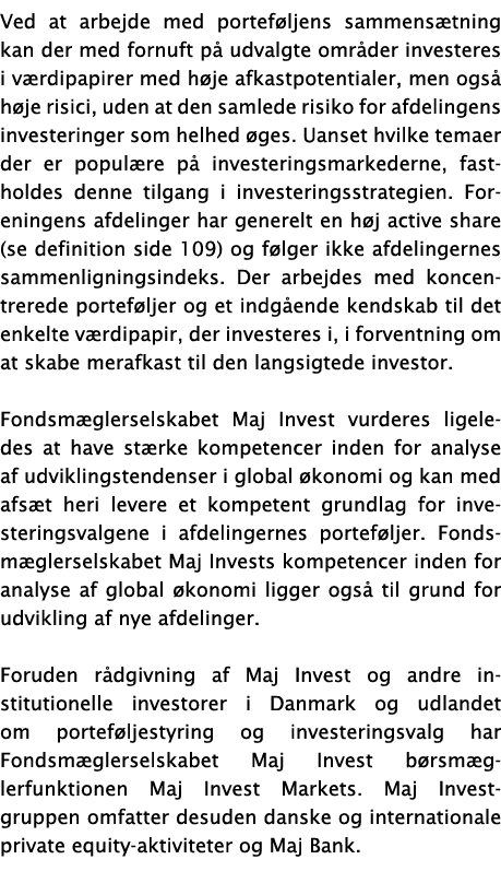 Ved at arbejde med porteføljens sammensætning kan der med fornuft på udvalgte områder investeres i værdipapirer med h   