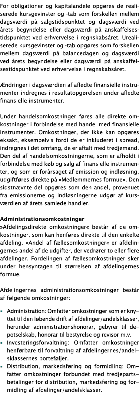 For obligationer og kapitalandele opgøres de realiserede kursgevinster og -tab som forskellen mellem dagsværdi på sal   