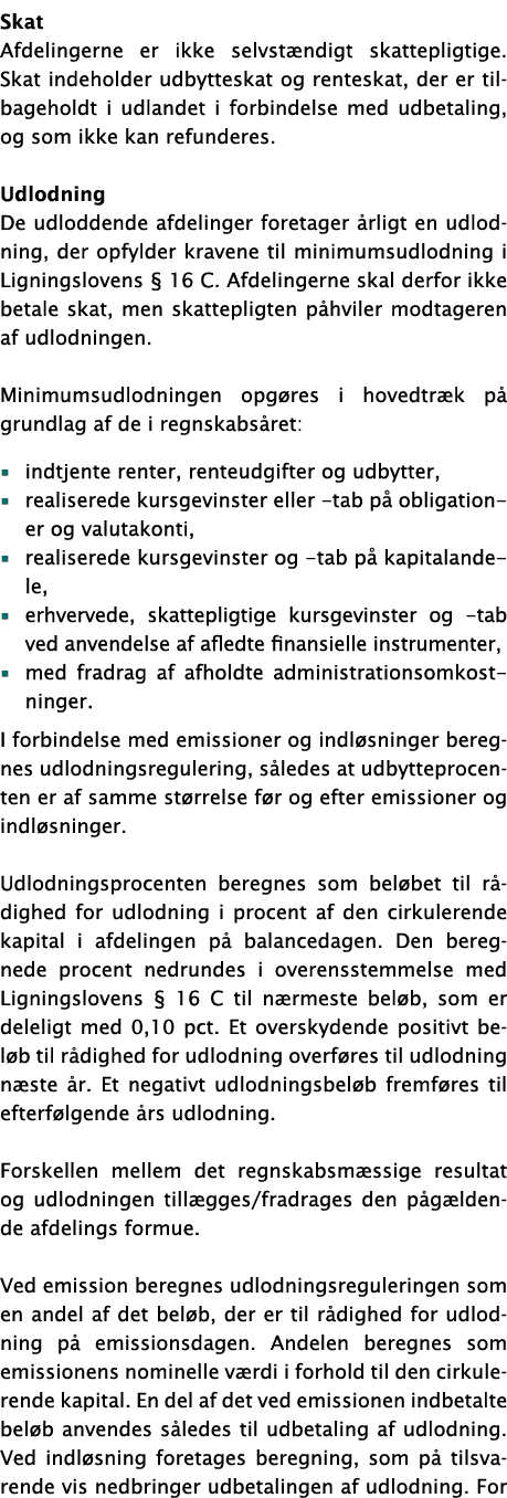 Skat Afdelingerne er ikke selvstændigt skattepligtige  Skat indeholder udbytteskat og renteskat, der er tilbageholdt    