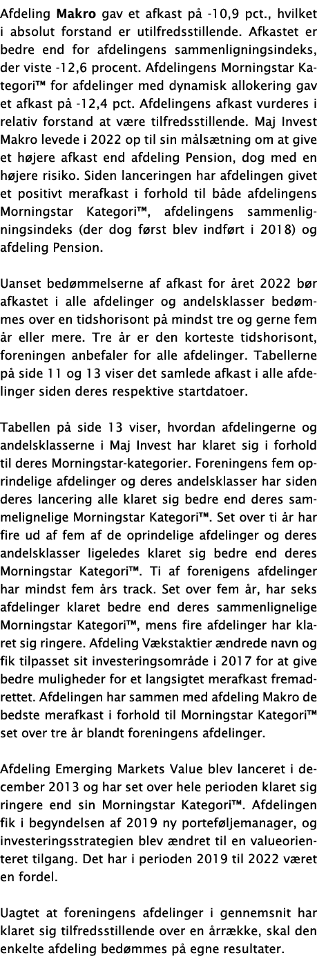 Afdeling Makro gav et afkast på -10,9 pct , hvilket i absolut forstand er utilfredsstillende  Afkastet er bedre end f   