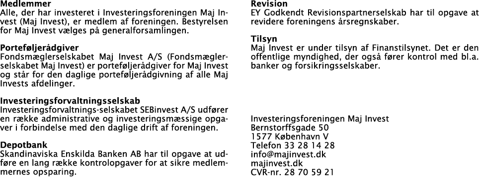 Medlemmer Alle, der har investeret i Investeringsforeningen Maj Invest (Maj Invest), er medlem af foreningen  Bestyre   