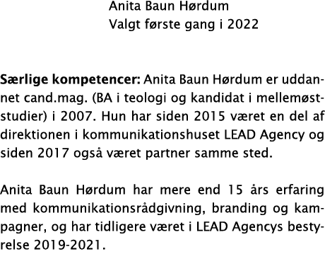  Anita Baun Hørdum  Valgt første gang i 2022 Særlige kompetencer: Anita Baun Hørdum er uddannet cand mag  (BA i teolo   
