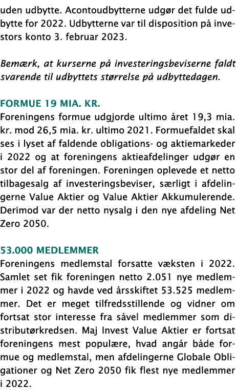 uden udbytte  Acontoudbytterne udgør det fulde udbytte for 2022  Udbytterne var til disposition på investors konto 3    