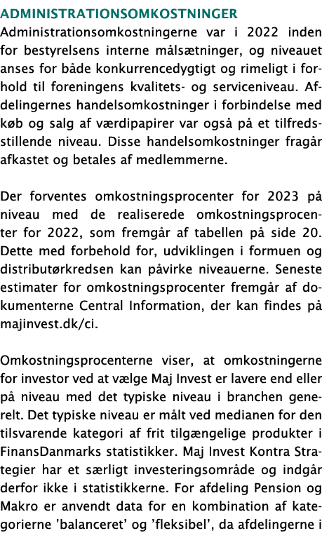  AdministrationsOMKOSTNINGER Administrationsomkostningerne var i 2022 inden for bestyrelsens interne målsætninger, og   