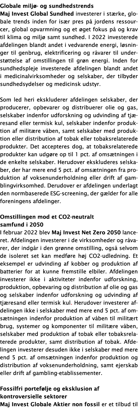 Globale miljø- og sundhedstrends Maj Invest Global Sundhed investerer i stærke, globale trends inden for især pres på   