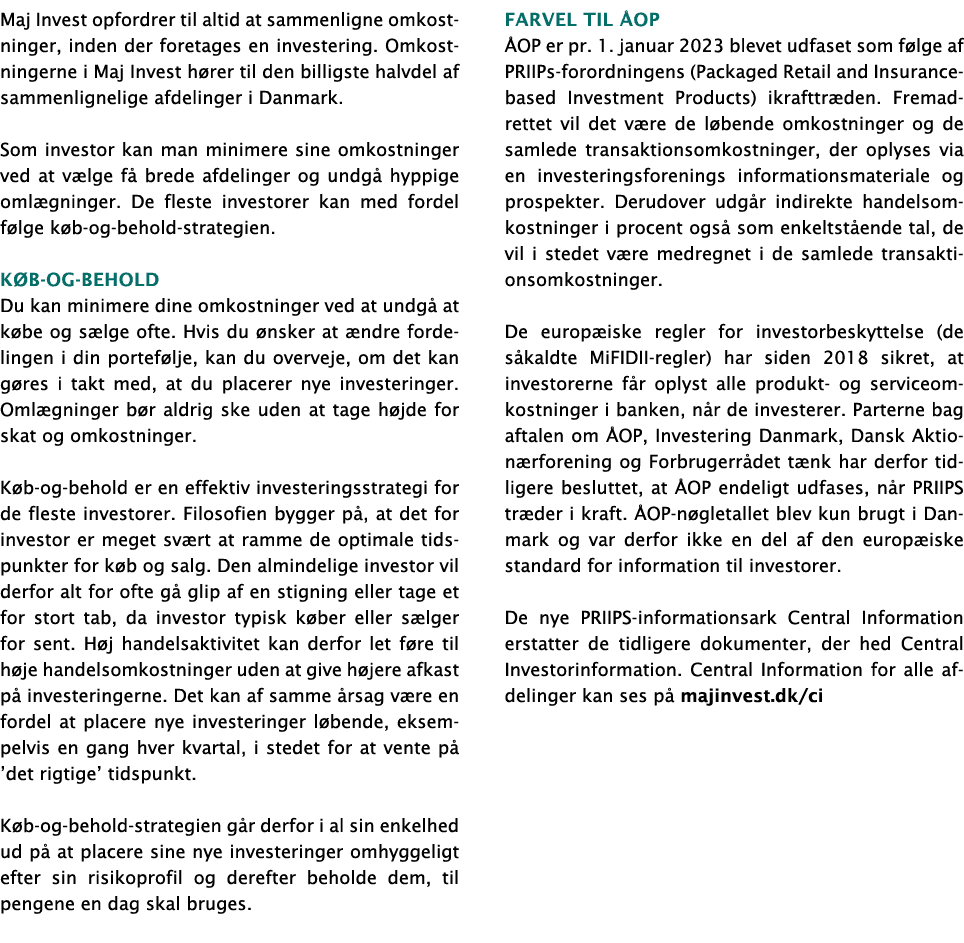 Maj Invest opfordrer til altid at sammenligne omkostninger, inden der foretages en investering  Omkostningerne i Maj    