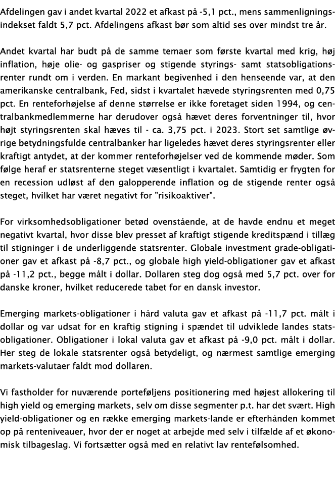 Afdelingen gav i andet kvartal 2022 et afkast på -5,1 pct , mens sammenligningsindekset faldt 5,7 pct  Afdelingens af   