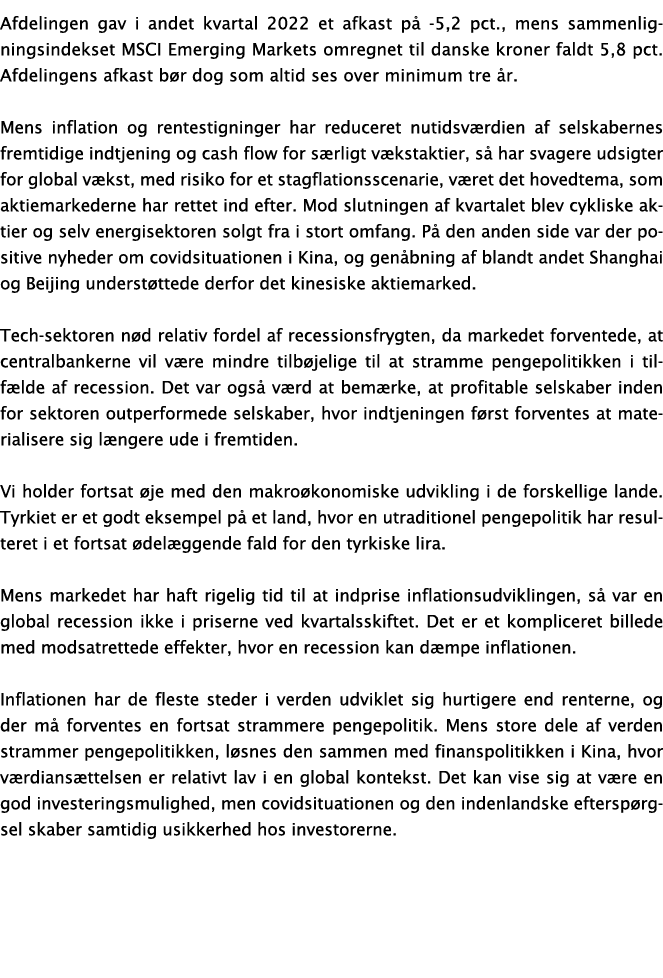 Afdelingen gav i andet kvartal 2022 et afkast på -5,2 pct , mens sammenligningsindekset MSCI Emerging Markets omregne   