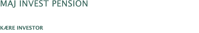 Maj Invest Pension  Kære investor