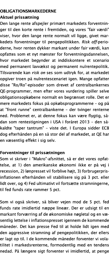 OBLIGATIONSMARKEDERNE Aktuel prissætning Den lange rente afspejler primært markedets forventninger til den korte rent   