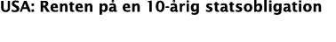 USA: Renten på en 10-årig statsobligation