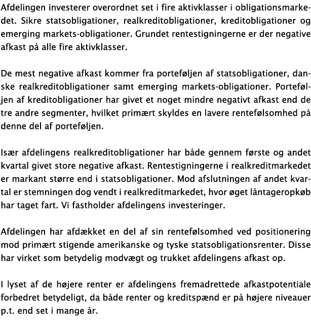 Afdelingen investerer overordnet set i fire aktivklasser i obligationsmarkedet  Sikre statsobligationer, realkreditob   