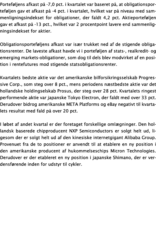 Porteføljens afkast på -7,0 pct  i kvartalet var baseret på, at obligationsporteføljen gav et afkast på -4 pct  i kva   