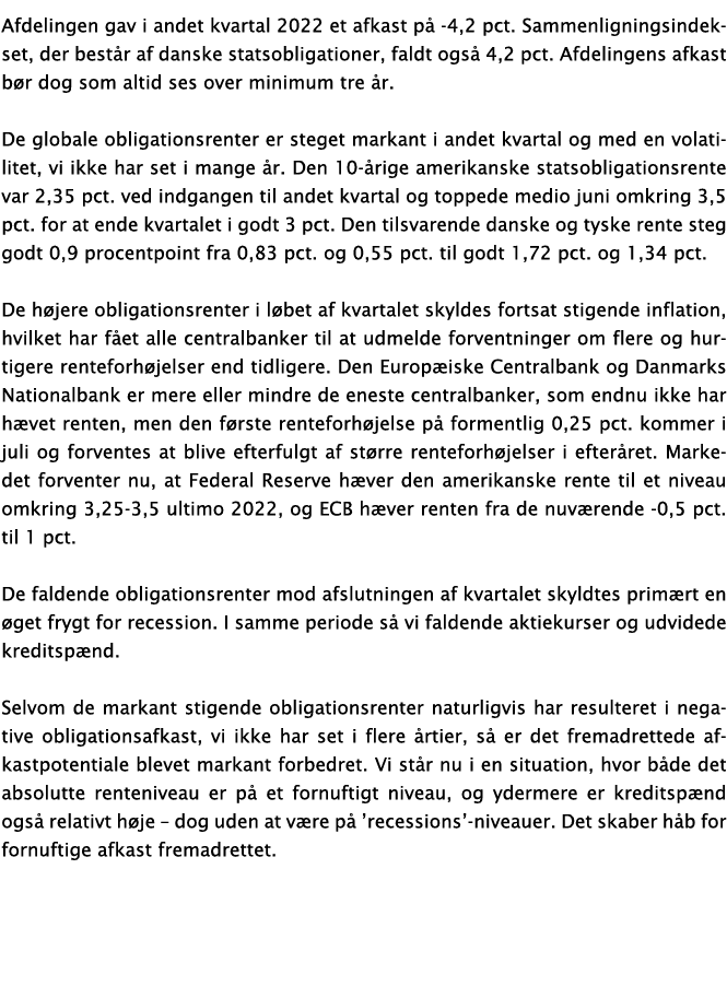 Afdelingen gav i andet kvartal 2022 et afkast på -4,2 pct  Sammenligningsindekset, der består af danske statsobligati   