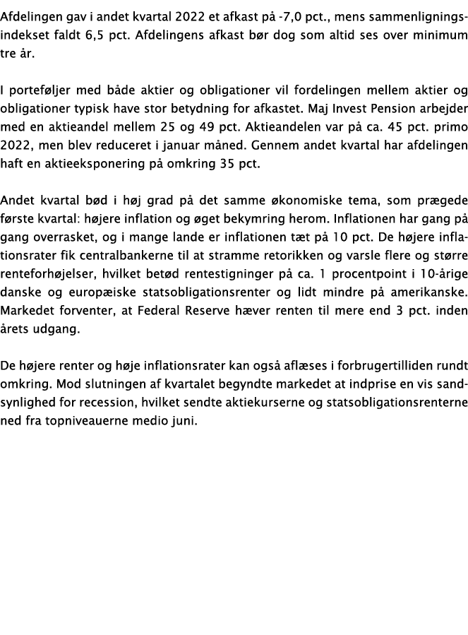 Afdelingen gav i andet kvartal 2022 et afkast på -7,0 pct , mens sammenligningsindekset faldt 6,5 pct  Afdelingens af   