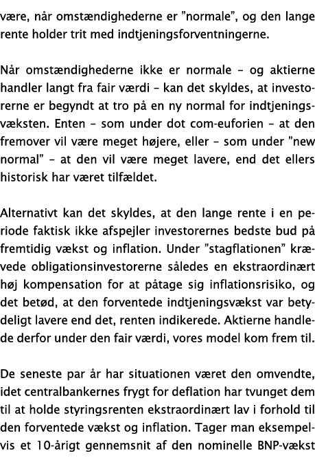 være, når omstændighederne er  normale , og den lange rente holder trit med indtjeningsforventningerne   Når omstændi   