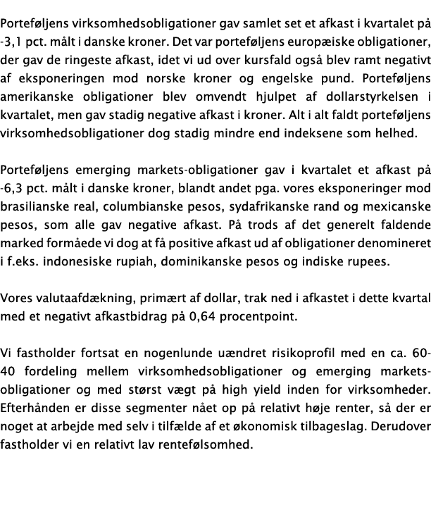 Porteføljens virksomhedsobligationer gav samlet set et afkast i kvartalet på -3,1 pct  målt i danske kroner  Det var    