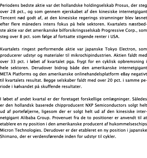 Periodens bedste aktie var det hollandske holdingselskab Prosus, der steg over 28 pct , og som gennem ejerskabet af d   