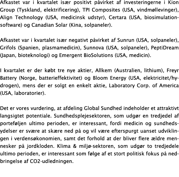 Afkastet var i kvartalet is r positivt p virket af investeringerne i Kion Group (Tyskland, elektrificering), TPI Comp...