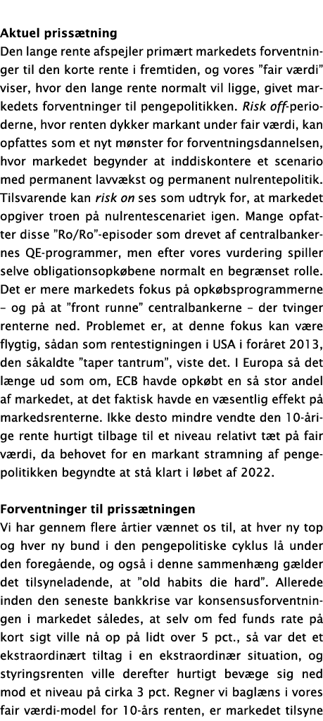 Aktuel priss tning Den lange rente afspejler prim rt markedets forventninger til den korte rente i fremtiden, og vore...