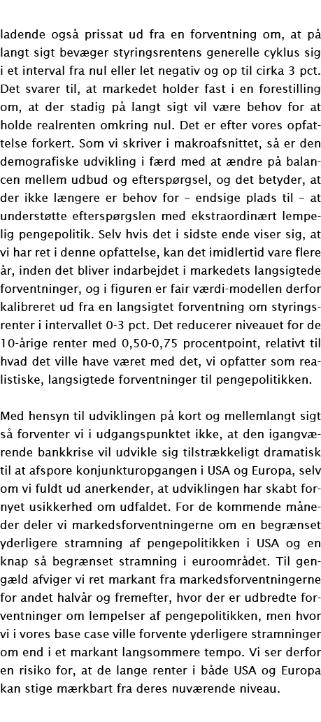 ladende ogs prissat ud fra en forventning om, at p  langt sigt bev ger styringsrentens generelle cyklus sig i et int...
